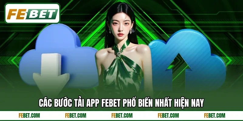 Các bước tải app FEBET phổ biến nhất hiện nay