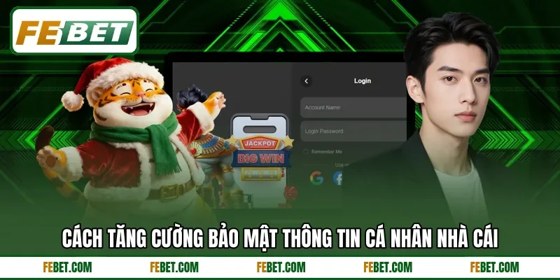 Cách tăng cường bảo mật thông tin cá nhân nhà cái