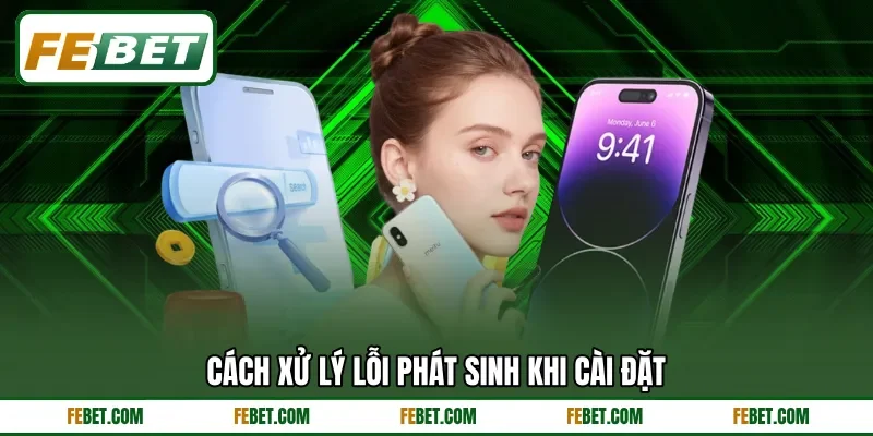 Cách xử lý lỗi phát sinh khi cài đặt