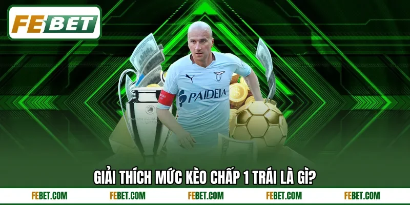Giải thích mức kèo chấp 1 trái là gì?