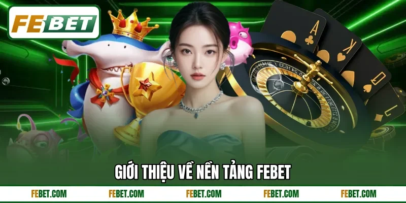 Giới thiệu về nền tảng FEbet