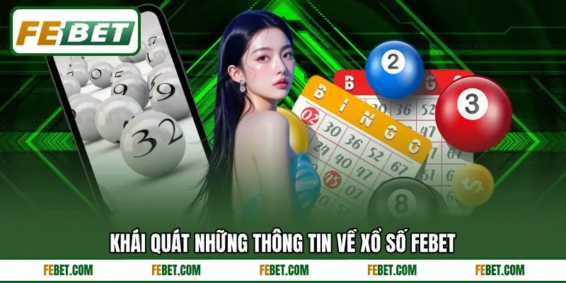 Khái quát những thông tin về xổ số FEBET
