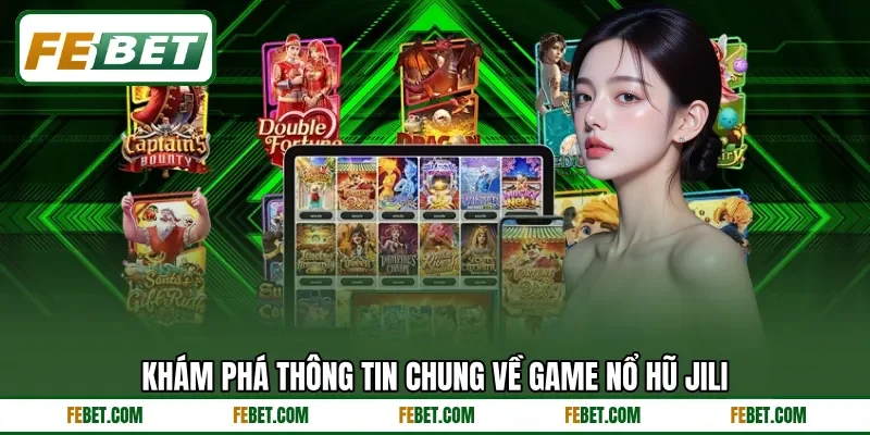 Khám phá thông tin chung về game nổ hũ Jili Khám phá thông tin chung về game nổ hũ Jili