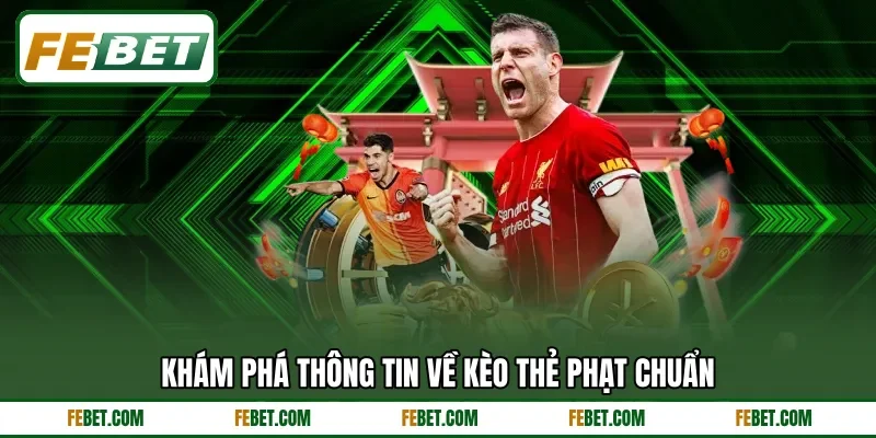 Khám phá thông tin về kèo thẻ phạt chuẩn