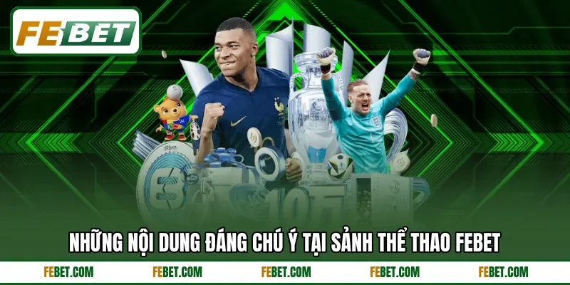 Những nội dung đáng chú ý tại sảnh thể thao FEBET