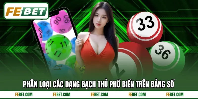 Phân loại các dạng bạch thủ phổ biến trên bảng số
