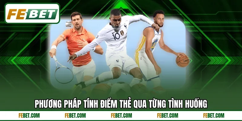 Phương pháp tính điểm thẻ qua từng tình huống