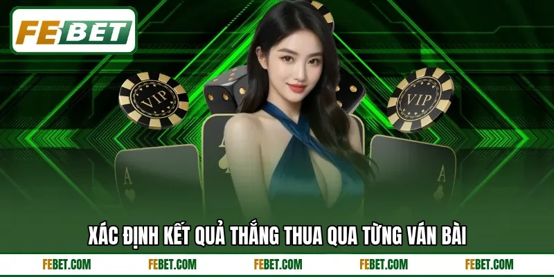 Xác định kết quả thắng thua qua từng ván bài